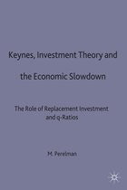 Keynes, Investment Theory and the Economic Slowdown