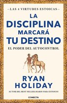 LAS CUATRO VIRTUDES ESTOICAS- La disciplina marcará tu destino / Discipline Is Destiny: The Power of Self-Cont rol