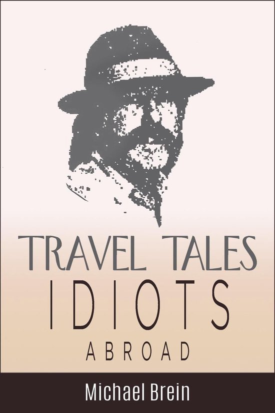 True Travel Tales 5 - Travel Tales: Idiots Abroad - cover