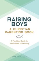 Raising Boys: A Christian Parenting Book