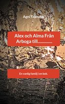 Livsresan 3 - Alex och Alma Från Arboga till..............