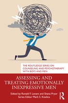 The Routledge Series on Counseling and Psychotherapy with Boys and Men- Assessing and Treating Emotionally Inexpressive Men