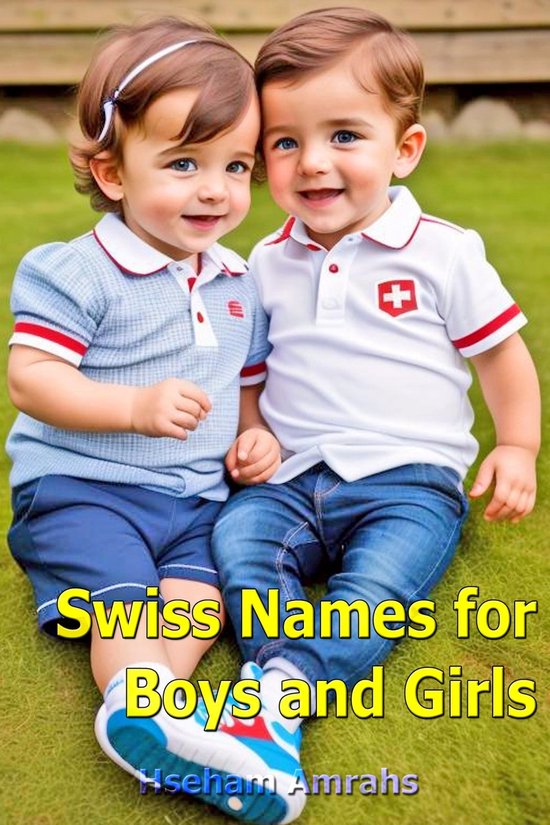 Swiss Names for Boys and Girls (ebook), Hseham Amrahs 1230007342011 Boeken bol