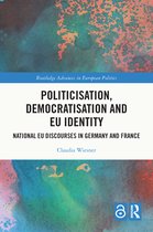 Routledge Advances in European Politics- Politicisation, Democratisation and EU Identity