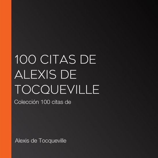 100 citas de Alexis de Tocqueville - cover