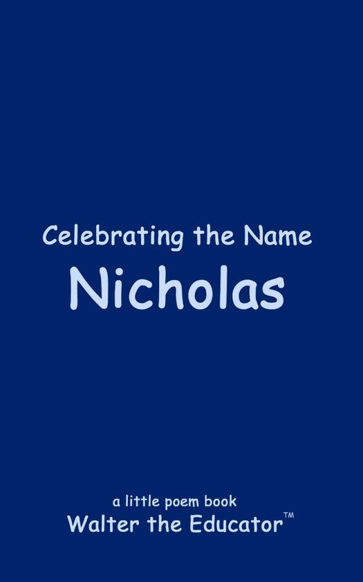 The Poetry of First Names Book Series - Celebrating the Name Nicholas