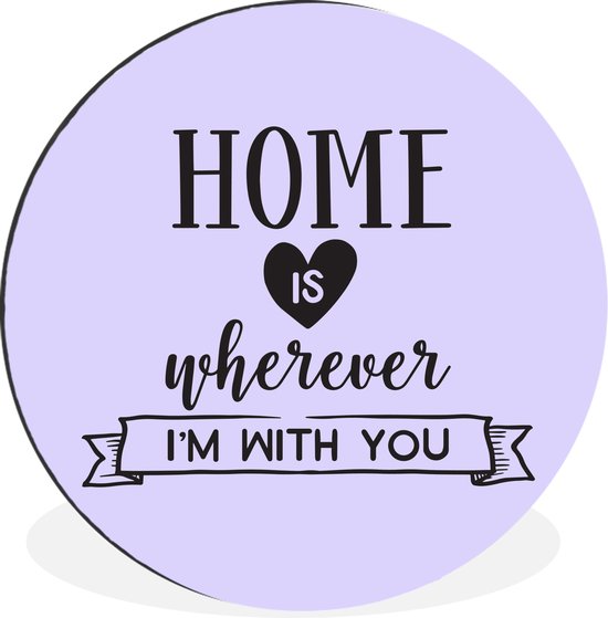 WallCircle - Wandcirkel - Muurcirkel - Spreuken - Quotes - Home is wherever I'm with you - Aluminium - Dibond - ⌀ 30 cm - Binnen en Buiten