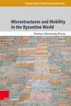 Moving Byzantium- Microstructures and Mobility in the Byzantine World