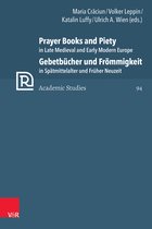 Refo500 Academic Studies (R5AS)- Prayer Books and Piety in Late Medieval and Early Modern Europe / Gebetbücher und Frömmigkeit in Spätmittelalter und Früher Neuzeit