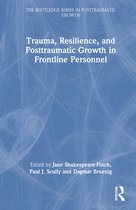 The Routledge Series in Posttraumatic Growth- Trauma, Resilience, and Posttraumatic Growth in Frontline Personnel
