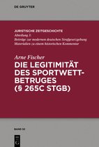 Juristische Zeitgeschichte / Abteilung 352- Die Legitimität des Sportwettbetrugs (§ 265c StGB)