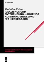 Deutsche Zeitschrift für Philosophie / Sonderbände47- Idealismus und Entfremdung – Adornos Auseinandersetzung mit Kierkegaard