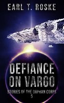 Stories of the Orphan Corps 5 - Defiance on Vargo