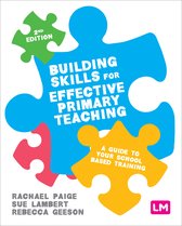 Building Skills for Effective Primary Teaching A guide to your school based training