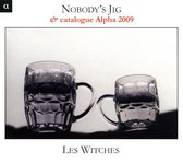 Les Witches - Nobody's Jig / Catalogue Alpha 2009 (CD)