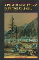 The Pioneers of British Columbia-A Pioneer Gentlewoman in British Columbia