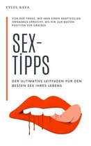 Eylül Kaya - Sex-Tipps: Der ultimative Leitfaden für den besten Sex Ihres Lebens