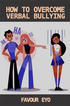 HOW TO OVERCOME VERBAL BULLYING