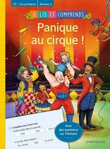 Je lis et comprends - Panique au cirque ! (CP-1re primaire Niv 3)