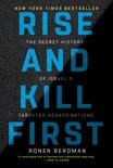 Rise and Kill First The Secret History of Israel's Targeted Assassinations