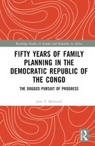 Routledge Studies on Gender and Sexuality in Africa- Fifty Years of Family Planning in the Democratic Republic of the Congo