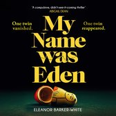 My Name Was Eden: ‘A compulsive, didn’t-see-it-coming thriller’ -ABIGAIL DEAN. 2024's gripping high-concept book-club mystery crime novel about motherhood, identity and dark family secrets