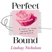 Perfect Bound: A memoir of trauma, heartbreak and the words that saved me