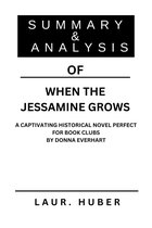 SUMMARY AND ANALYSIS OF WHEN THE JESSAMINE GROWS A CAPTIVATING HISTORICAL NOVEL PERFECT FOR BOOK CLUBS BY DONNA EVERHART