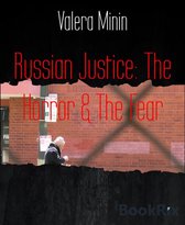 Russian Justice: The Horror & The Fear