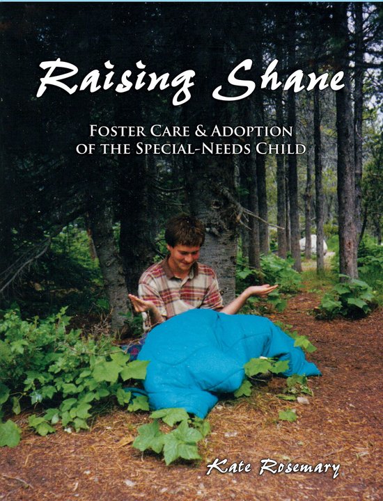 Raising Shane: Foster Care and Adoption of the Special Needs ... - cover