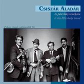 Csiszár Aladár and his Péterlaka Band - Fekete Antal Gyűjtéseiből 10. (CD)