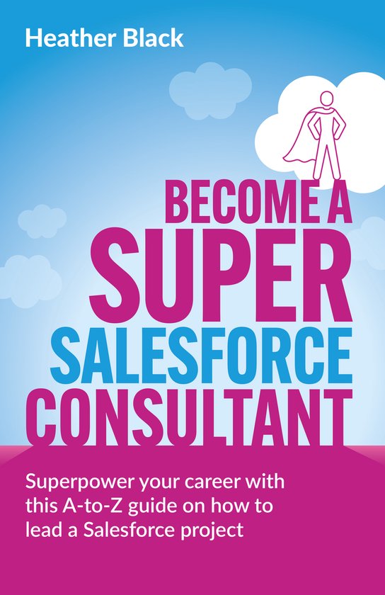 Become a Super Salesforce Consultant - cover