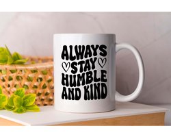 Mok Always Stay Humble And Kind - WomenEmpowerment - Gift - Cadeau - WomenInBusiness - WomenLeaders - WomensRights - Vrouwenrechten - GirlBossNL - VrouwenInZaken - FeminismeNL