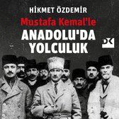 Mustafa Kemal'le Anadolu'da Yolculuk