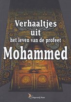 Verhaaltjes uit het Leven van de Profeet Mohammed