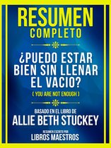 Resumen Completo - ¿Puedo Estar Bien Sin Llenar El Vacio? (You Are Not Enough) - Basado En El Libro De Allie Beth Stuckey