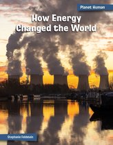 21st Century Skills Library: Planet Human - How Energy Changed the World