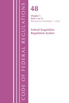 Code of Federal Regulations, Title 48 Federal Acquisition Regulations System- Code of Federal Regulations,TITLE 48 FEDERAL ACQUIS CH 1 (1-51), Revised as of October 1, 2022