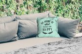 Tuinkussen - Do more of what makes you happy - Spreuken - Quotes - 40x40 cm - Weerbestendig