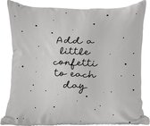 Buitenkussen - Quotes - Spreuken - Add a little confetti to each day - Meisje - Kinderen - 45x45 cm - Weerbestendig