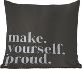 Tuinkussen - Quotes - Make yourself proud - Zelfliefde - Zelfvertrouwen - Tekst - 40x40 cm - Weerbestendig