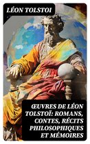 Œuvres de Léon Tolstoï: Romans, Contes, Récits philosophiques et Mémoires