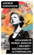 Gesammelte Werke: Romane + Dramen + Erzählungen + Autobiografie