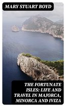 The Fortunate Isles: Life and Travel in Majorca, Minorca and Iviza