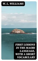 First Lessons in the Maori Language, with a Short Vocabulary