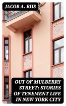 Out of Mulberry Street: Stories of Tenement life in New York City