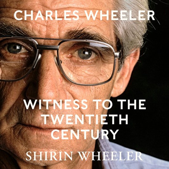 Charles Wheeler - Witness to the Twentieth Century - cover