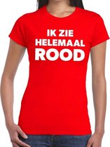 Ik zie helemaal rood tekst t-shirt dames - fun tekst shirt rood voor dames XS