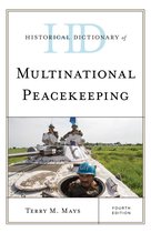 Historical Dictionaries of International Organizations- Historical Dictionary of Multinational Peacekeeping