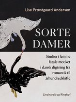 Sorte damer. Studier i femme fatale-motivet i dansk digtning fra romantik til århundredskifte